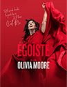 OLIVIA MOORE - EGOISTE