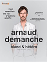 ARNAUD DEMANCHE - BLANC & HETERO